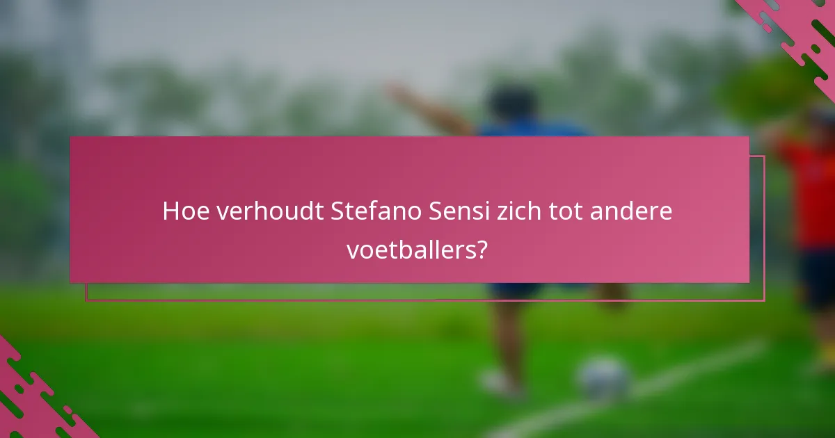 Hoe verhoudt Stefano Sensi zich tot andere voetballers?