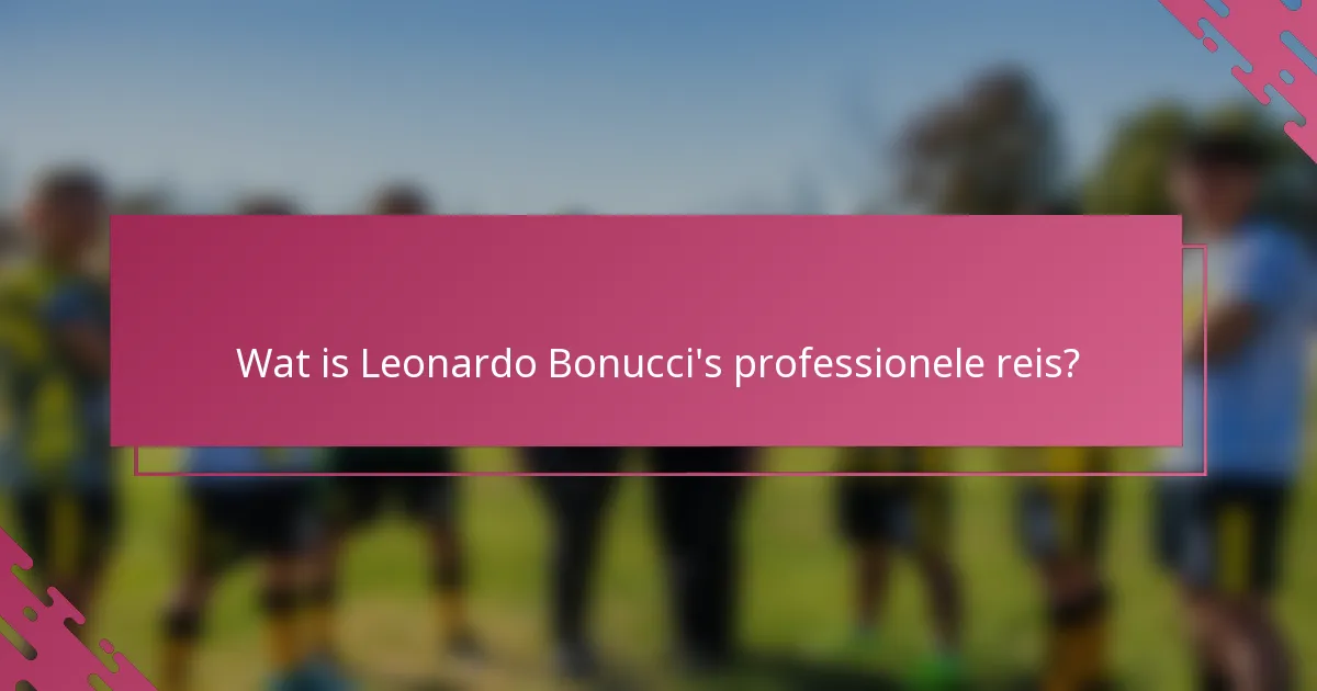 Wat is Leonardo Bonucci's professionele reis?