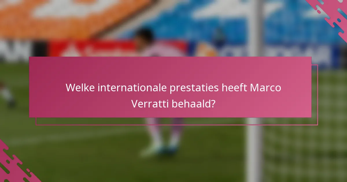 Welke internationale prestaties heeft Marco Verratti behaald?