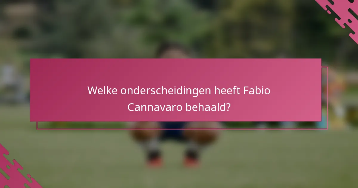 Welke onderscheidingen heeft Fabio Cannavaro behaald?